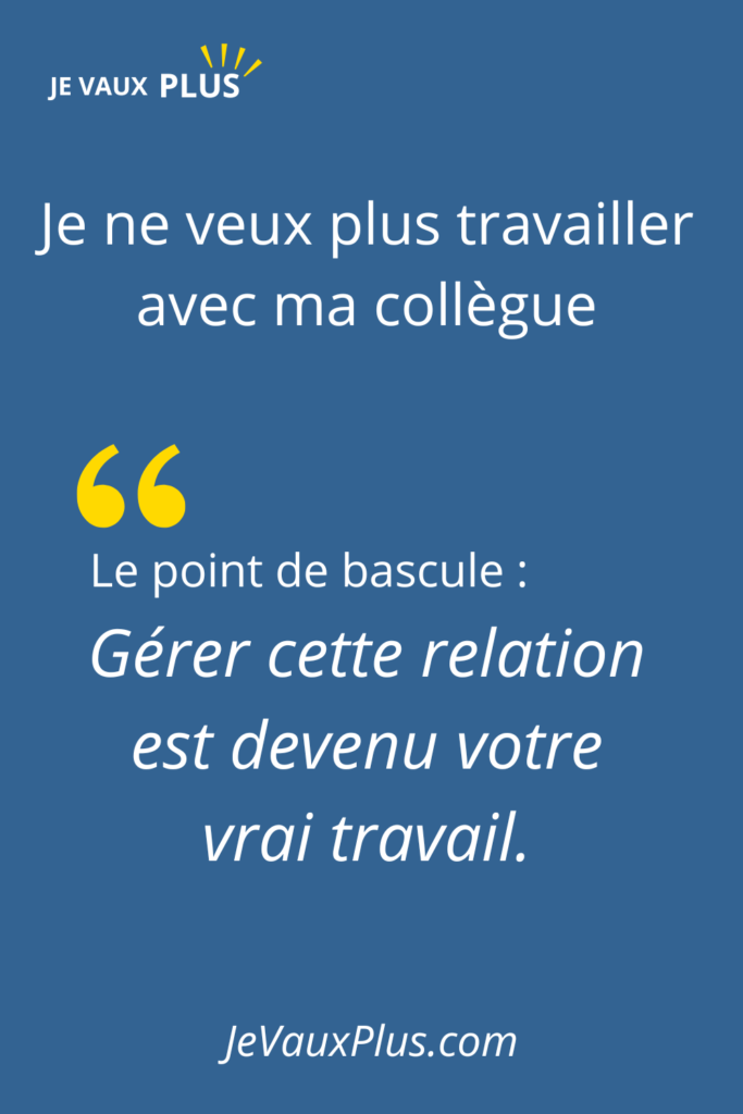 Citation extraite de l'article "Je ne veux plus travailler avec ma collègue" – JeVauxPlus.com